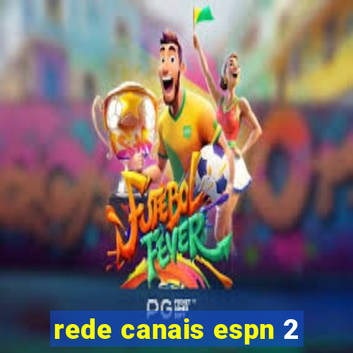 rede canais espn 2